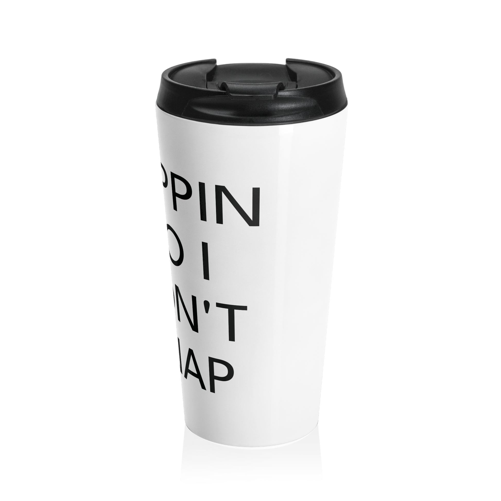 "SIPPIN' SO I DON'T SNAP" Stainless Steel Travel Mug